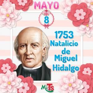 mayo-08-nace-miguel-hidalgo-2019