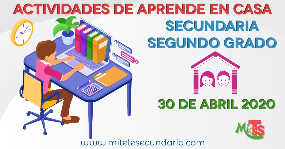 Aprende en casa 30 de abril. Actividades descargables. Secundaria segundo grado