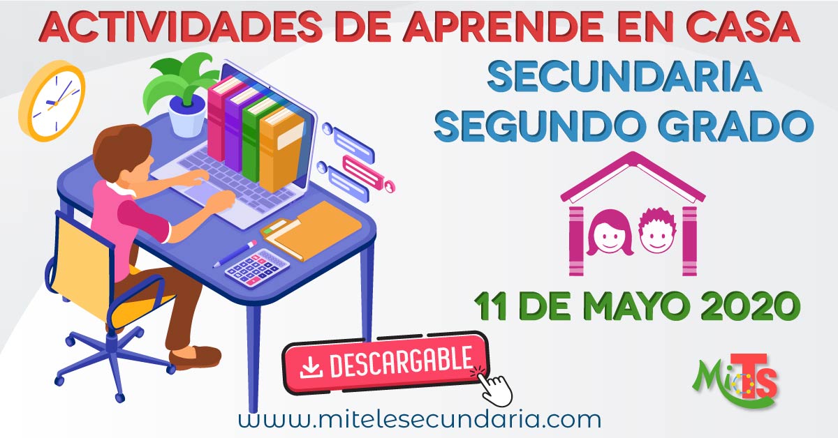 Aprende en casa 11 de mayo. Actividades descargables. Secundaria segundo grado