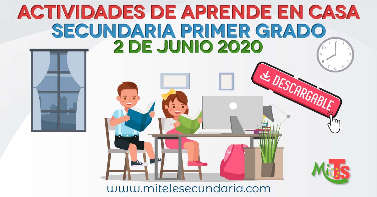 Aprende en casa 2 de junio. Actividades descargables. Secundaria primer grado