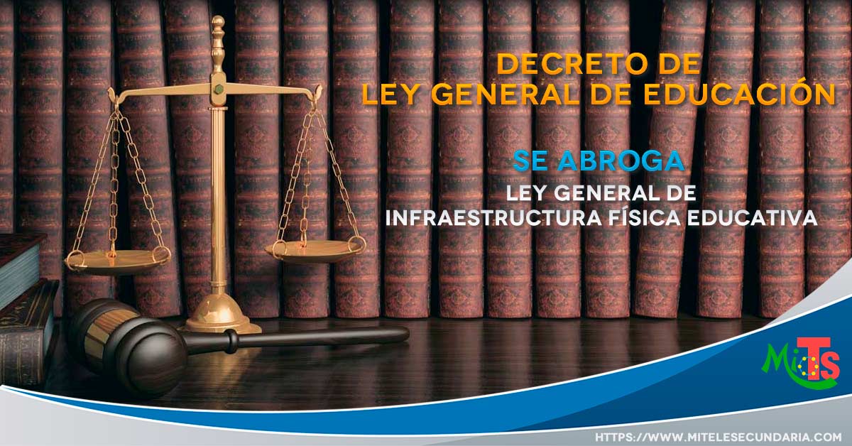 Se Decreta Ley General de Educación y se abroga Ley General de la Infraestructura Física Educativa
