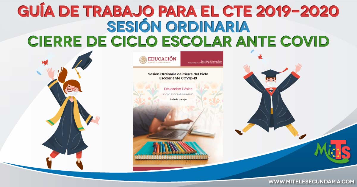 Guía para el CTE Sesión Ordinaria de Cierre del  Ciclo Escolar 2019-2020