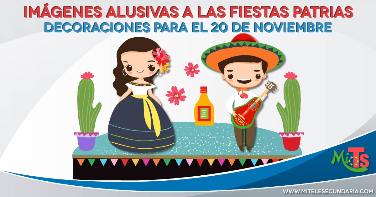 Imágenes alusivas a las fiestas patrias para el 20 de Noviembre