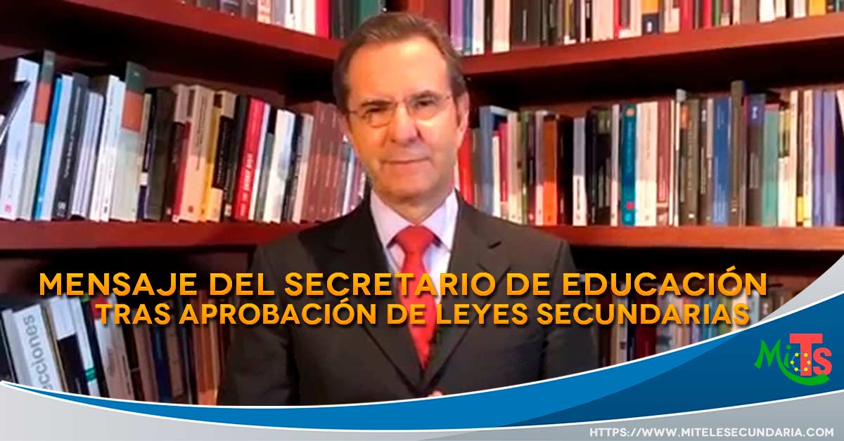 Mensaje del Secretario de Educación Pública, tras aprobación de las Leyes Secundarias 