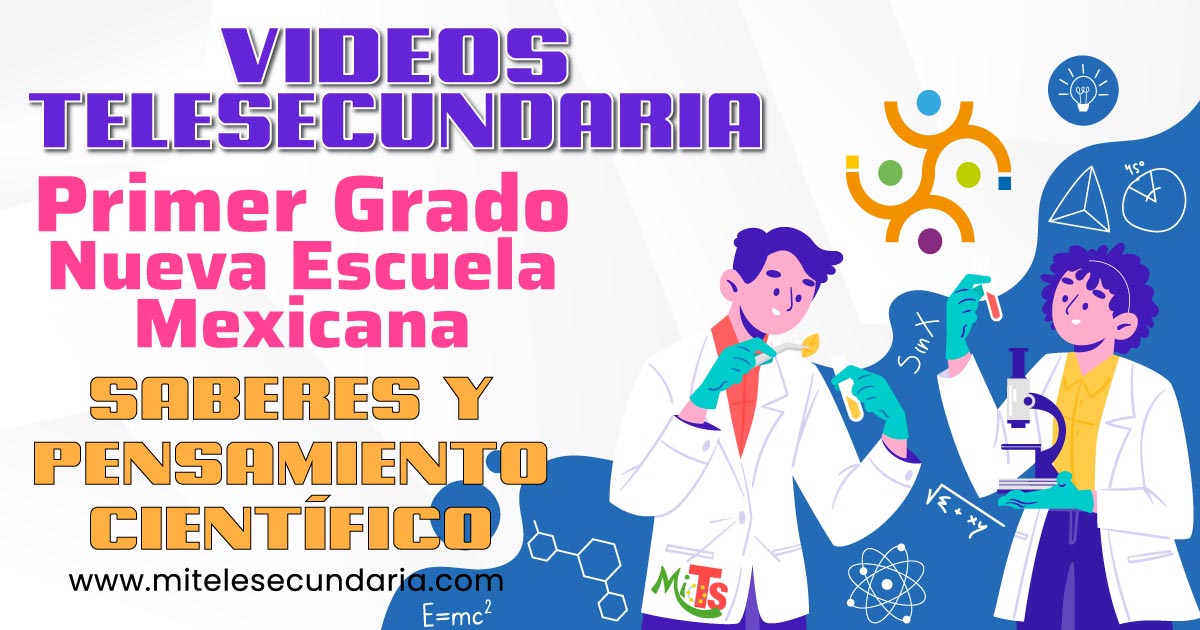 Videos de Telesecundaria. Campo Formativo Saberes y pensamiento científico. Primer Grado. Primer Trimestre