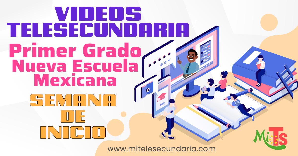 Videos Semana de Inicio. Primer Grado de Telesecundaria. Nueva Escuela Mexicana